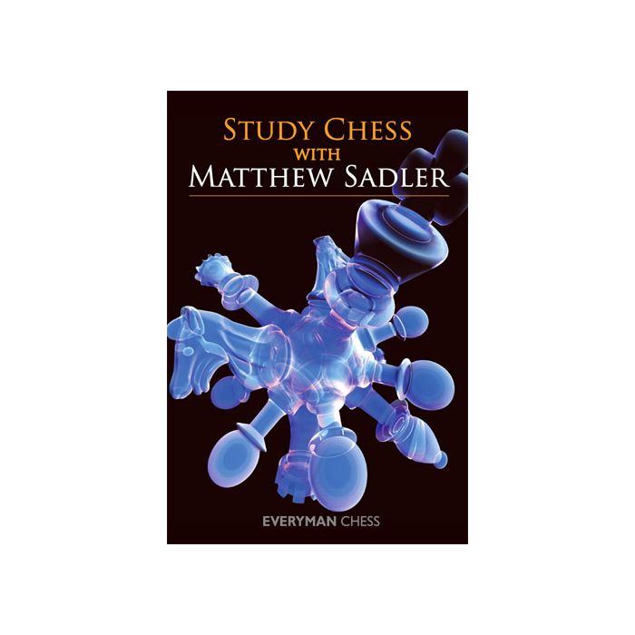 Study Chess with Matthew Sadler by Matthew Sadler