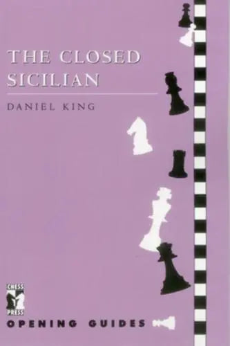 The Closed Sicilian - Chess Press Opening Guides by Daniel King
