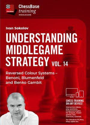 Understanding Middlegame Strategy Vol.14 Reversed Colour Systems – Benoni, Blumenfeld and Benko Gambit by Ivan Sokolov