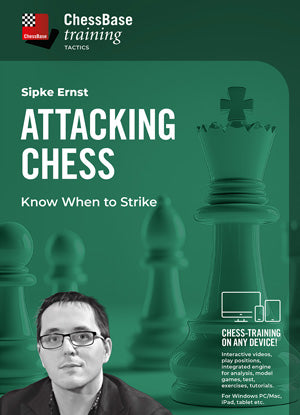 Attacking Chess: Know When to Strike by Sipke Ernst